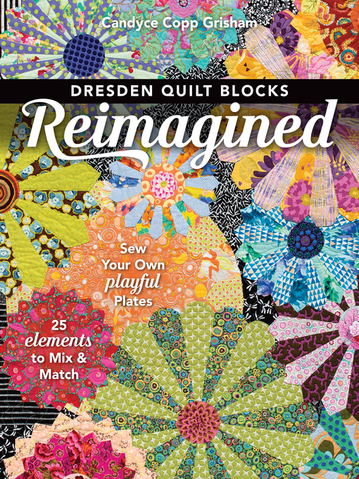 Title details for Dresden Quilt Blocks Reimagined by Candyce Copp Grisham - Available